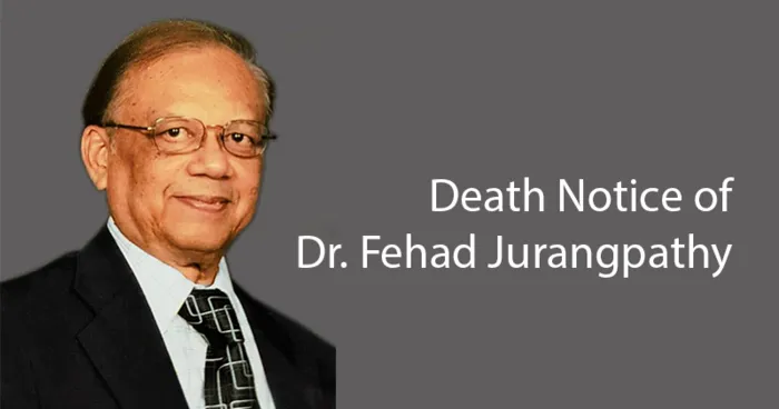 Death Notice of Dr. Fehad Jurangpathy